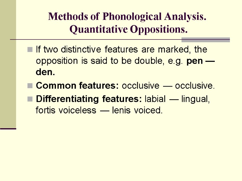 Methods of Phonological Analysis.  Quantitative Oppositions. If two distinctive features are marked, the